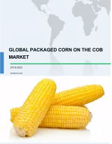 Global Packaged Corn on the Cob Market 2018-2022
